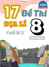 Tổng hợp 17 Đề thi Địa lí 8 sách Chân Trời Sáng Tạo cuối Kì 2 (Kèm đáp án)
